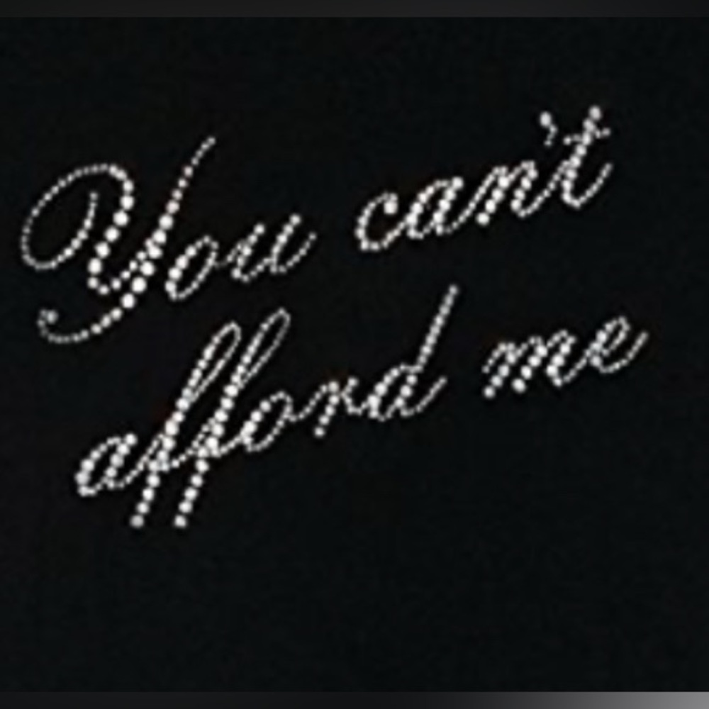“You can’t afford me” Black T-Shirt Rhinestone Text XL Glam Casual Bling